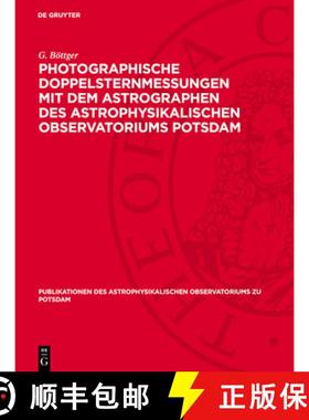 【3-4周达】Photographische Doppelsternmessungen Mit Dem Astrographen Des Astrophysikalischen Observat... [9783112759905]