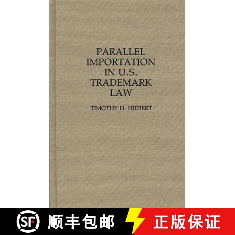 【3-4周达】Parallel Importation in U.S. Trademark Law [9780313289569]
