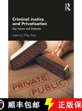 【3-4周达】Criminal Justice and Privatisation : Key Issues and Debates [9781138330948]