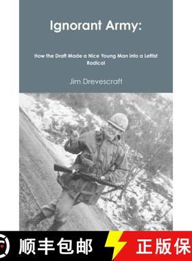 【3-4周达】Ignorant Army: How the Draft Made a Nice Young Man into a Leftist Radical [9780998300504]
