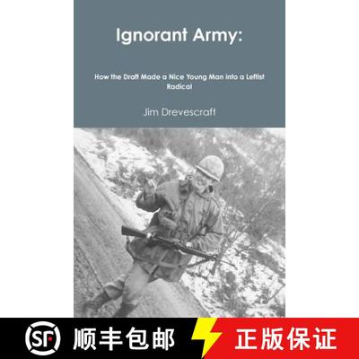 【3-4周达】Ignorant Army: How the Draft Made a Nice Young Man into a Leftist Radical [9780998300504]
