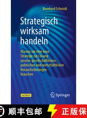 预订 Strategisch wirksam handeln: Warum wir eine neue Strategie zur Losung unserer gesellschaftlichen... [9783658419035]