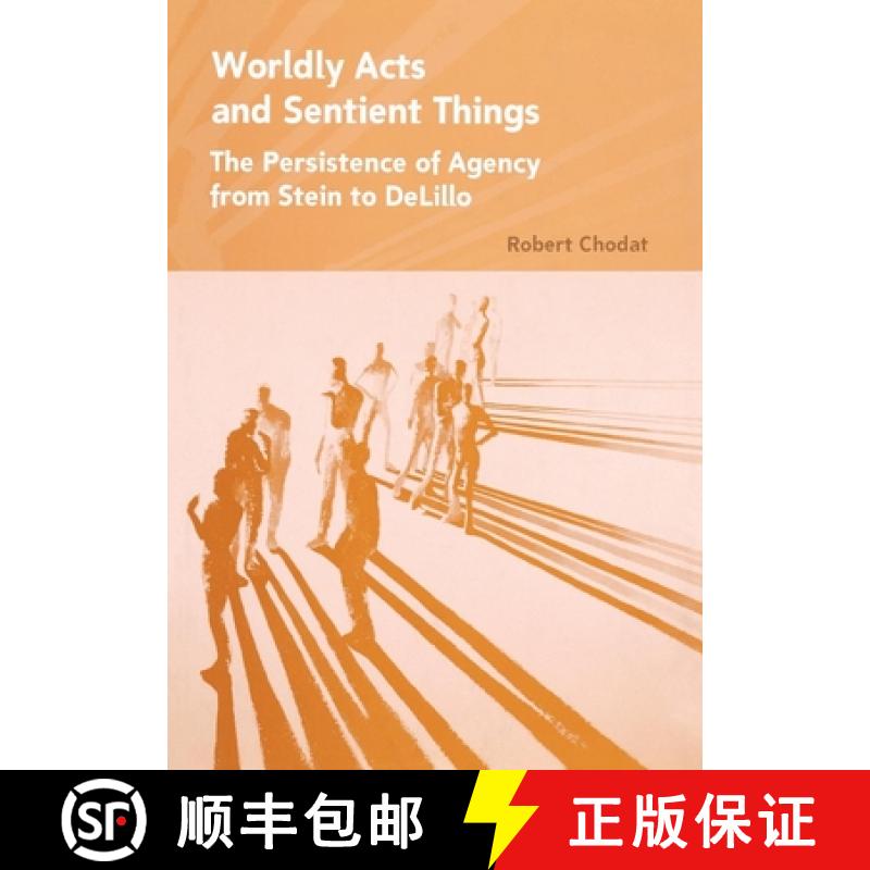 【3-4周达】Worldly Acts and Sentient Things: The Persistence of Agency from Stein to DeLillo [9780801446788]