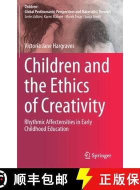 【3-4周达】Children and the Ethics of Creativity : Rhythmic Affectensities in Early Childhood Education [9789811566905]