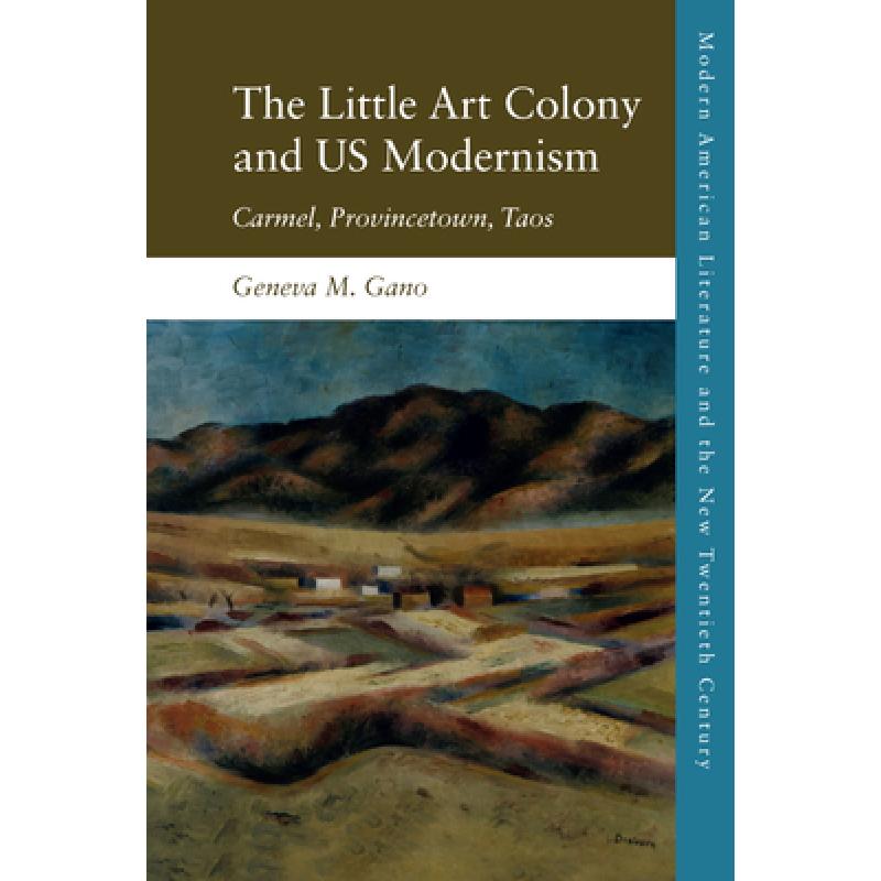 【4周达】The Little Art Colony and Us Modernism: Carmel, Provincetown, Taos [9781474439756] 书籍/杂志/报纸 科学技术类原版书 原图主图