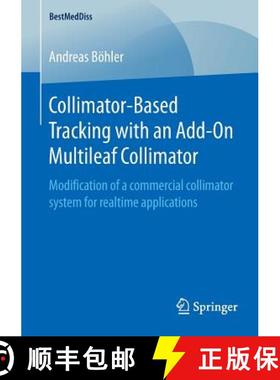 【3-4周达】Collimator-Based Tracking with an Add-On Multileaf Collimator : Modification of a commerci... [9783658106577]