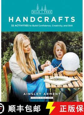 【3-4周达】Wild and Free Handcrafts: 32 Activities to Build Confidence, Creativity, and Skill [9780062916556]