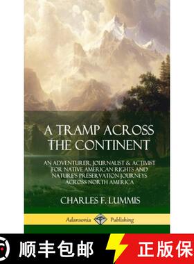 预订 Tramp Across the Continent: An Adventurer, Journalist and Activist for Native American Rights an... [9780359028658]