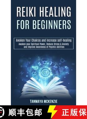 预订 Reiki Healing for Beginners: Awaken Your Chakras and Increase Self-healing (Awaken Your Spiritua... [9781989990285]