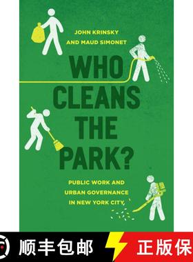 【3-4周达】Who Cleans the Park?: Public Work and Urban Governance in New York City [9780226435442]