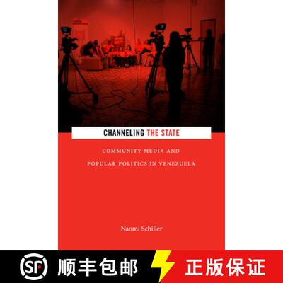 【3-4周达】Channeling the State – Community Media and Popular Politics in Venezuela [9781478001447]