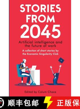 预订 Stories from 2045: Artificial intelligence and the future of work - a collection of short storie... [9780993211690]