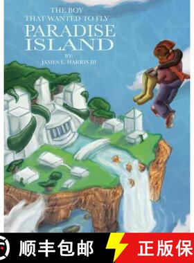 【3-4周达】The Boy That Wanted to Fly: Paradise Island [9781545600825]