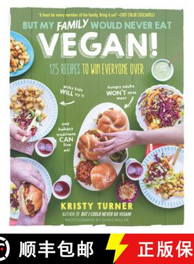 【3-4周达】But My Family Would Never Eat Vegan!: 125 recipes to win everyone over picky kids will try... [9781615193424]