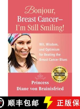 预订 Bonjour, Breast Cancer - I'm Still Smiling!: Wit, Wisdom, and Optimism for Beating the Breast Ca... [9781732658608]