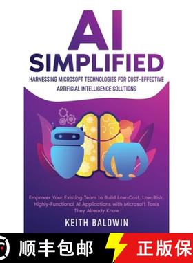 【3-4周达】AI Simplified: Harnessing Microsoft Technologies for Cost-Effective Artificial Intelligenc... [9781456658038]