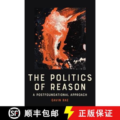 【3-4周达】精装 The Politics of Reason: A Postfoundational Approach [9781399552561]