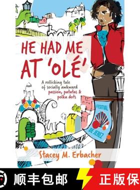 预订 He Had Me At 'Olé': A Rollicking Tale of Socially Awkward Passion, Patatas & Polka Dots [9780645344011]