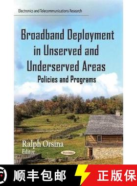 【3-4周达】Broadband Deployment in Unserved and Underserved Areas: Policies and Programs [9781633215030]