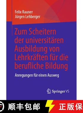 【3-4周达】Zum Scheitern der universitären Ausbildung von Lehrkräften für die berufliche Bildung :... [9783658383473]