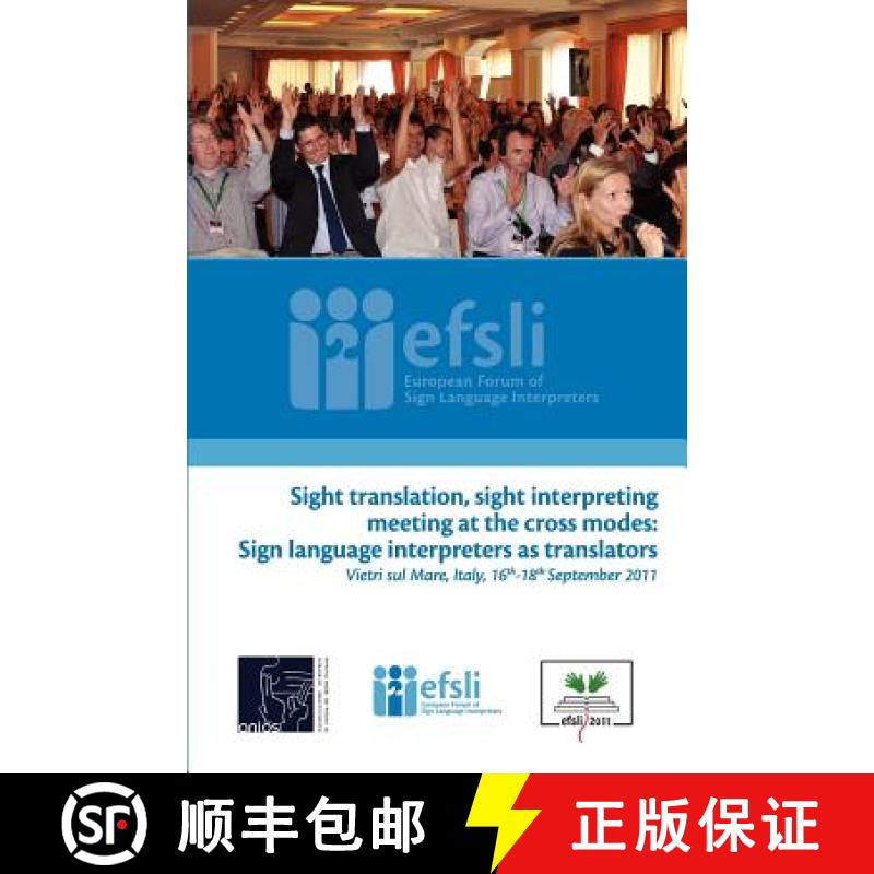 【4周达】Sight translation, sight interpreting meeting at the cross modes: Sign language interpreters... [9789081306539]