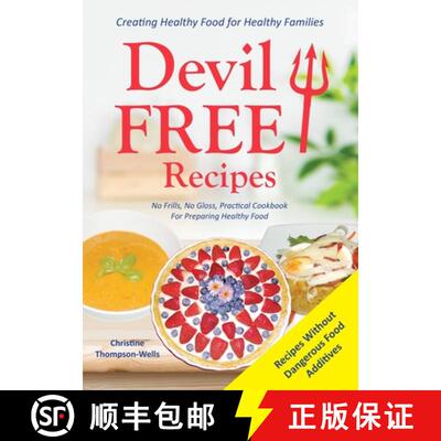 【3-4周达】Devil Free Recipes - Recipes Without Food Additives: Creating Healthy Food for Healthy Fam... [9780648188483]