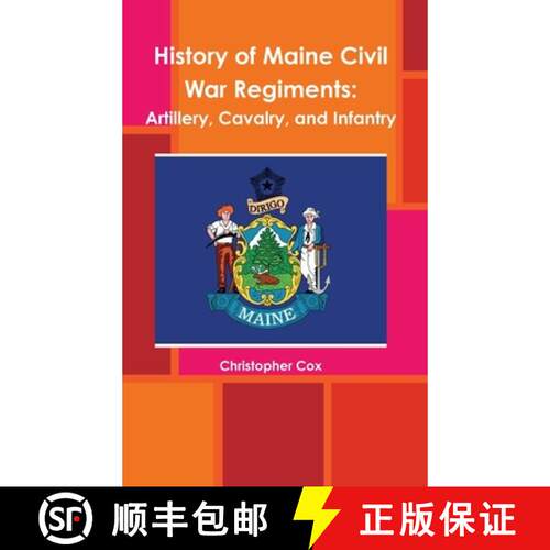 【3-4周达】精装 History of Maine Civil War Regiments: Artillery, Cavalry, and Infantry [9781304469861]