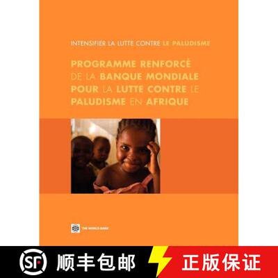 【3-4周达】Intensifier La Lutte Contre Le Paludisme – Programme Renforcé De La Banque Mondiale Pour... [9780821377949]