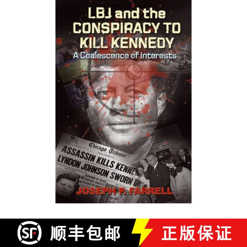 【3-4周达】LBJ and the Conspiracy to Kill Kennedy: A Coalescence of Interests [9781935487180]