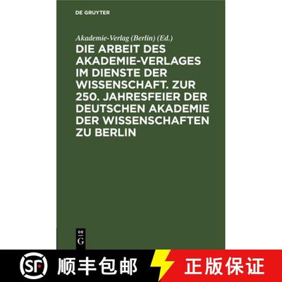 【3-4周达】Die Arbeit des Akademie-Verlages im Dienste der Wissenschaft. Zur 250. Jahresfeier der Deu... [9783112658895]