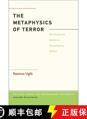 【3-4周达】The  Metaphysics of Terror: The Incoherent System of Contemporary Politics [9781441182524]