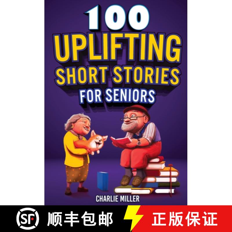 预订 100 Uplifting Short Stories for Seniors: Funny and True Easy to Read Short Stories to Stimulate ... [9781648450938]