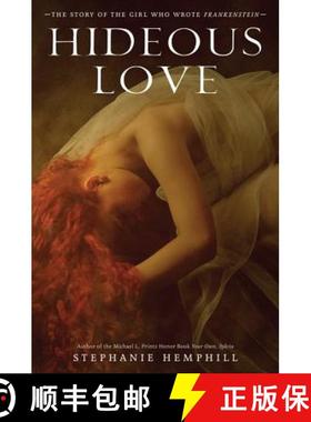 【3-4周达】Hideous Love: The Story of the Girl Who Wrote Frankenstein [9780061853319]