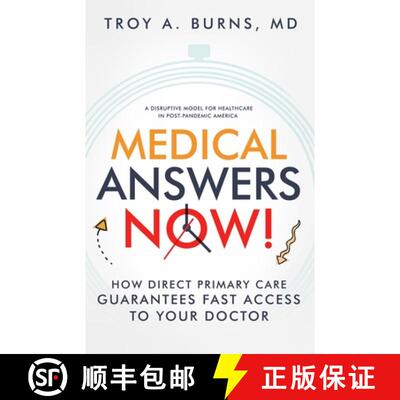【3-4周达】Medical Answers Now!: How Direct Primary Care Guarantees Fast Access to Your Doctor [9781737914006]