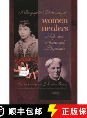 【3-4周达】A Biographical Dictionary of Women Healers: Midwives, Nurses, and Physicians [9781573562195]