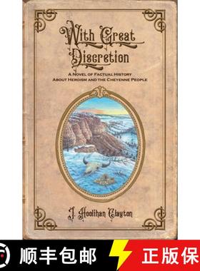 【3-4周达】With Great Discretion: A Novel of Factual History about Heroism and the Cheyenne People [9781737136248]