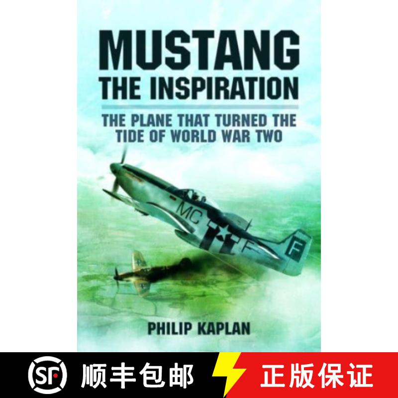 【2-3周达】Mustang the Inspiration: The Plane That Turned the Tide in World War Two [9781399023801]