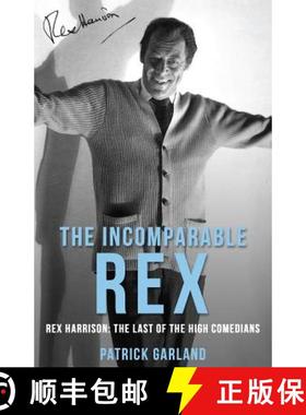 【3-4周达】The Incomparable Rex: Rex Harrison: The Last of the High Comedians [9781912574698]