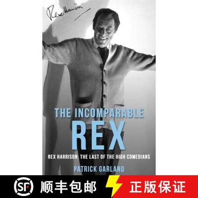【3-4周达】The Incomparable Rex: Rex Harrison: The Last of the High Comedians [9781912574698]
