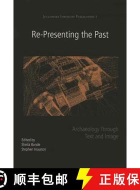 【3-4周达】Re-Presenting the Past: Archaeology Through Text and Image [9781782972310]