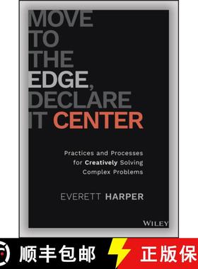 【3-4周达】Move to the Edge, Declare It Center: Practices and Processes for Creatively Solving Comple... [9781119849889]