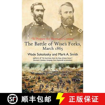 【3-4周达】To Prepare for Sherman's Coming: The Battle of Wise's Forks, March 1865 [9781611216790]