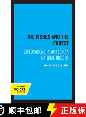 预订 The Fishes and the Forest: Explorations in Amazonian Natural History [9780520316126]