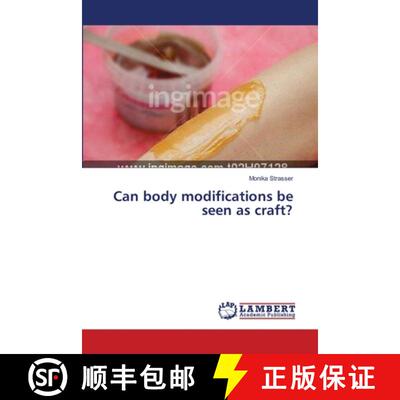 预订 Can body modifications be seen as craft? [9783659636134]