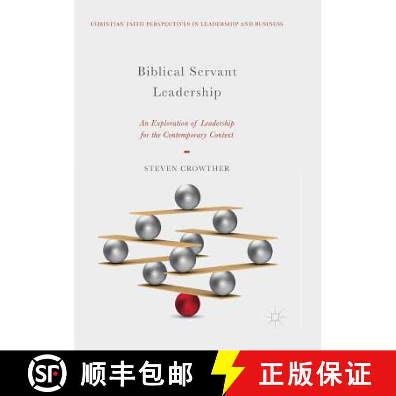【3-4周达】Biblical Servant Leadership : An Exploration of Leadership for the Contemporary Context [9783030078065]