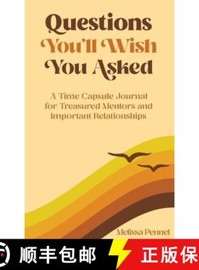 预订 Questions You'll Wish You Asked: A Time Capsule Journal for Treasured Mentors and Important Rela... [9781956446203]