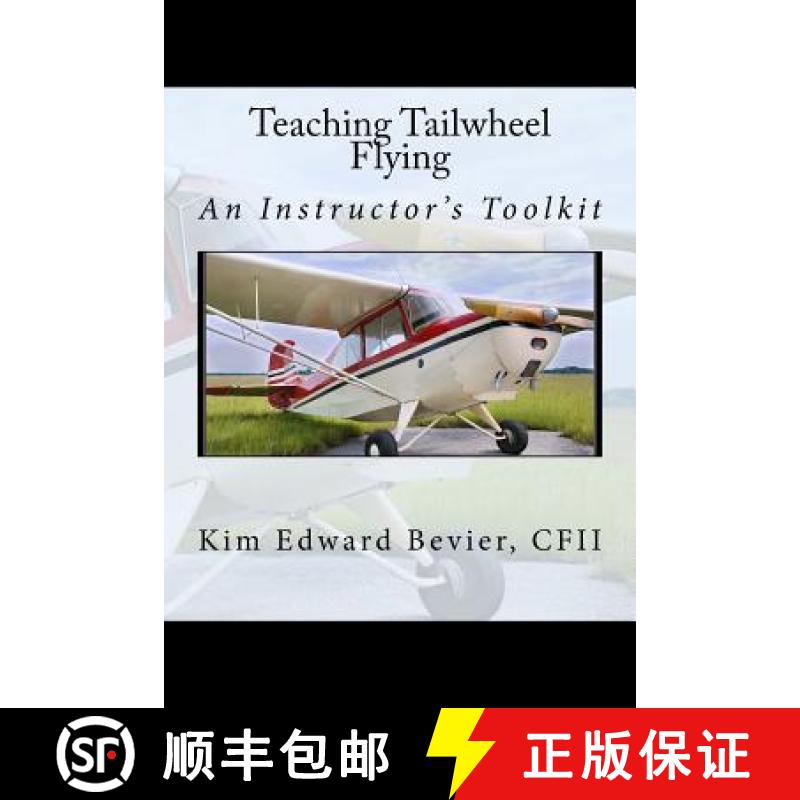 【3-4周达】Teaching Tailwheel Flying: An Instructor's Toolkit [9780692673508]