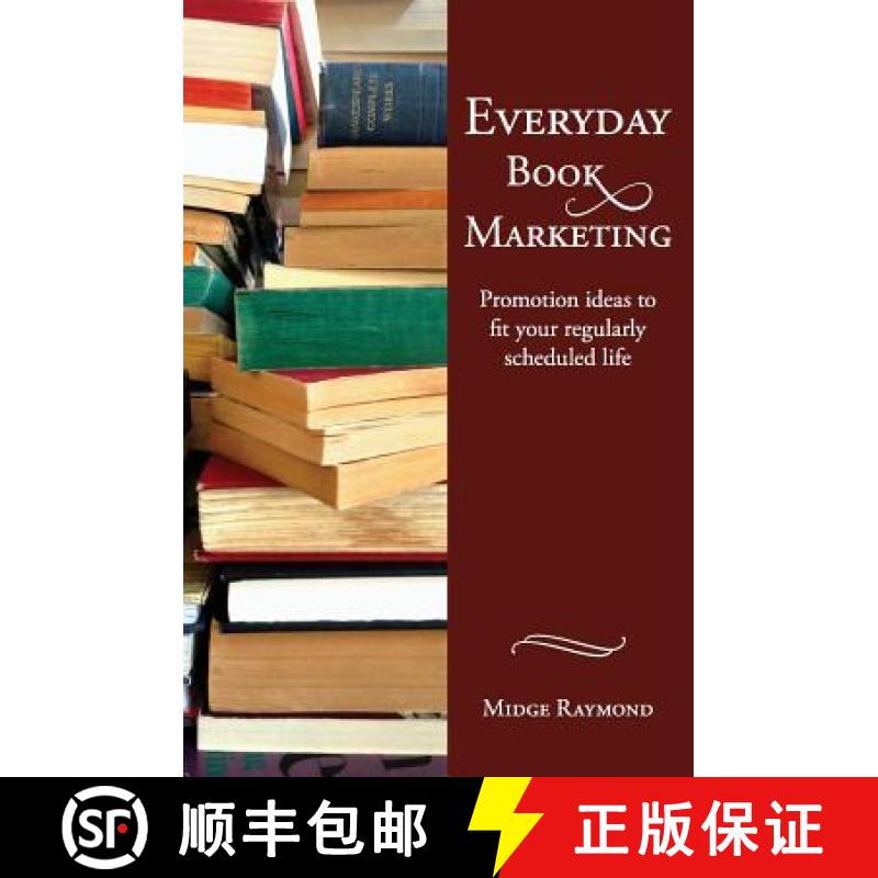 【2-3周达】Everyday Book Marketing: Promotion Ideas to Fit Your Regularly Scheduled Life [9781618220271]