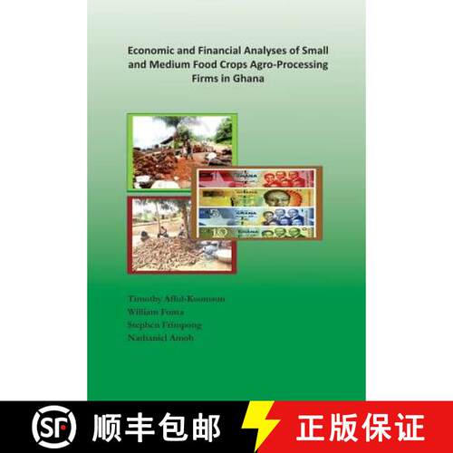 【3-4周达】Economic and Financial Analyses of Small and Medium Food Crops Agro-Processing Firms in Ghana [9789988633851]