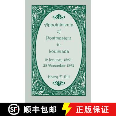 【3-4周达】Appointments of Postmasters in Louisiana, 12 January 1827-28 December 1892 [9780788420900]